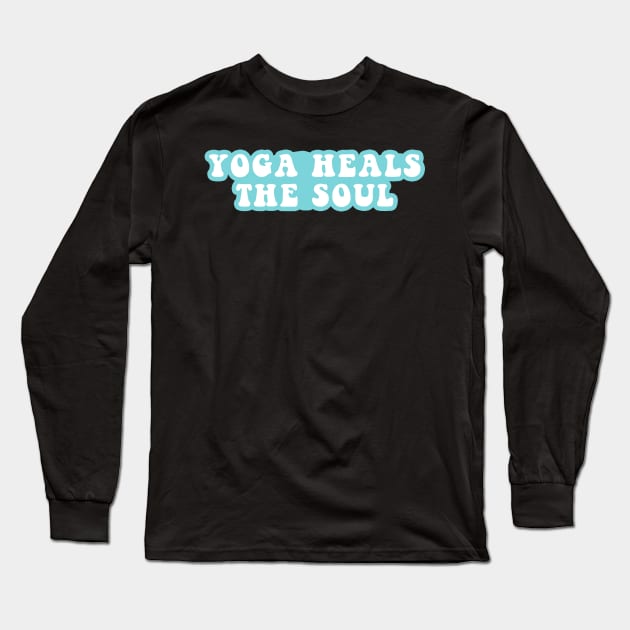 Yoga Heals The Soul Long Sleeve T-Shirt by CityNoir